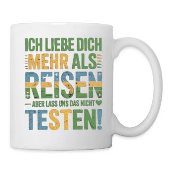 Ich Liebe Dich Mehr Als Reisen Humor - Tasse - Weiß - Rechts