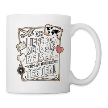 Ich Liebe Dich Mehr Als Reisen Humor - Tasse - Weiß - Rechts