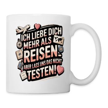 Ich Liebe Dich Mehr Als Reisen Humor - Tasse - Weiß - Rechts