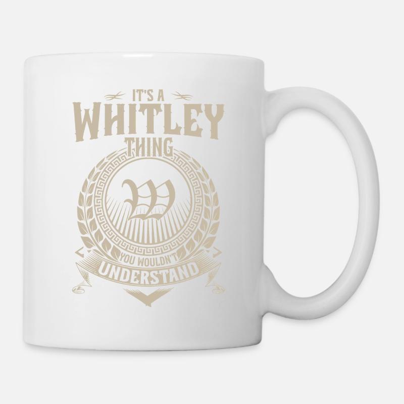 Whitley-Ding, das man nicht verstehen würde - Tasse - Weiß