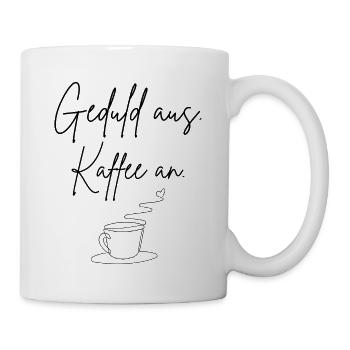 Geduld aus Kaffee an - Tasse - Weiß - Rechts