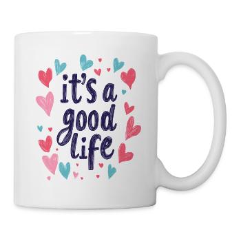 it's a good life - Tasse - Weiß - Rechts