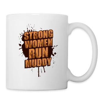 Strong women run muddy Schlammlauf Mud Run Muddy - Tasse - Weiß - Rechts