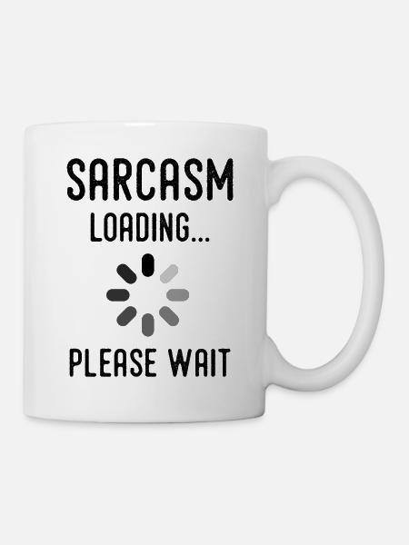 Sarkasmus Loading, bitte warten - Tasse - Weiß
