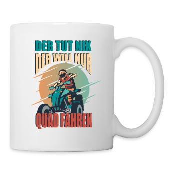 He doesn't do anything, he just wants to drive a quad bike, quad driver - Mug - white - Right