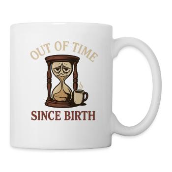Dark Humor – Out of Time Since Birth - Tasse - Weiß - Rechts