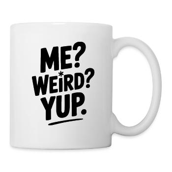 Me? Weird? Yup. - Mug blanc - blanc - Droite