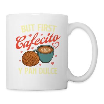 But First Cafecito Y Pan Dulce Latino Coffee - Mug - white - Right