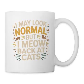 Katze I May Look Normal I Meow Back At Cats Katzen - Tasse - Weiß - Rechts