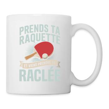 prends ta raquette viens prendre ta raclée  - Mug blanc - blanc - Droite