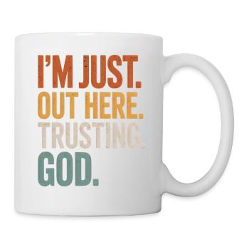 JE SUIS JUSTE ICI À FAIRE CONFIANCE À DIEU - Mug blanc - blanc - Droite