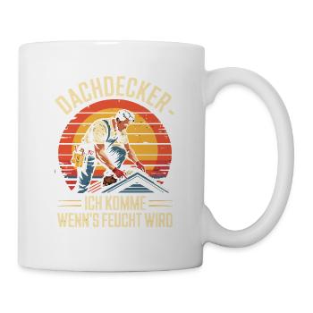  Dachdecker Ich Komme Wenn Es Feucht Wird - Tasse - Weiß - Rechts