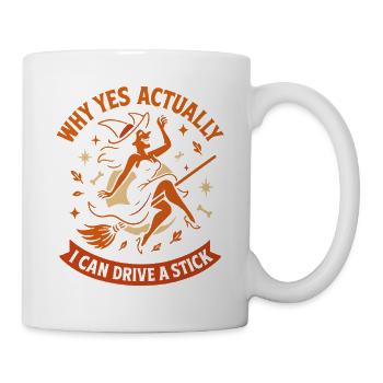 Why Yes Actually I Can Drive A Stick Witch - Mug blanc - blanc - Droite