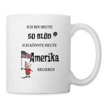 So blöd – ich könnte Präsident werden - Tasse - Weiß - Rechts