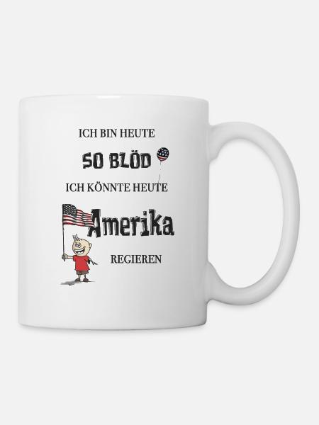 So blöd – ich könnte Präsident werden - Tasse - Weiß
