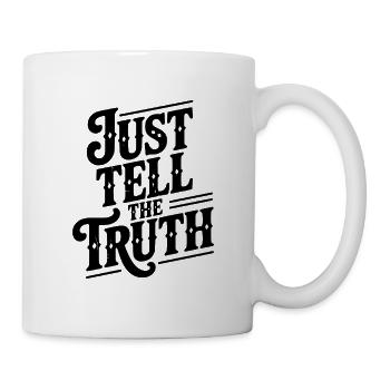 Sag einfach die Wahrheit - Tasse - Weiß - Rechts