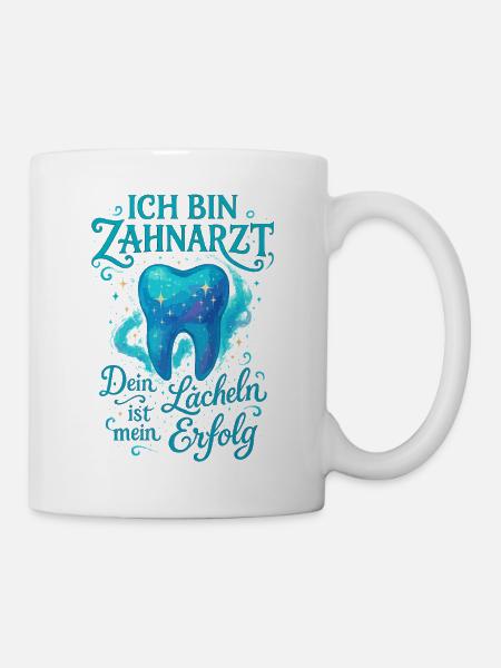 Ich bin Zahnarzt Dein Lächeln ist mein Erfolg - Tasse - Weiß