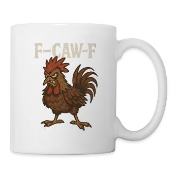 F-Caw-F Hahn Lustiger Spruch - Tasse - Weiß - Rechts