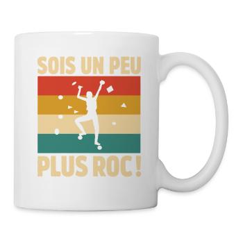 Sois un peu plus roc Humour escalade et grimpe - Mug blanc - blanc - Droite