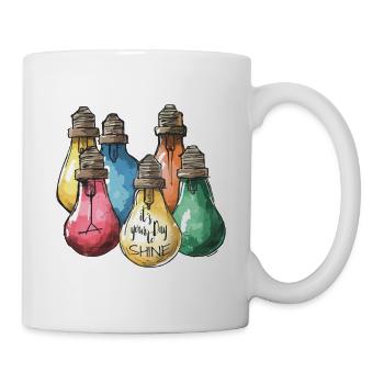It’s Your Day to Shine – Sei das Licht! - Tasse - Weiß - Rechts