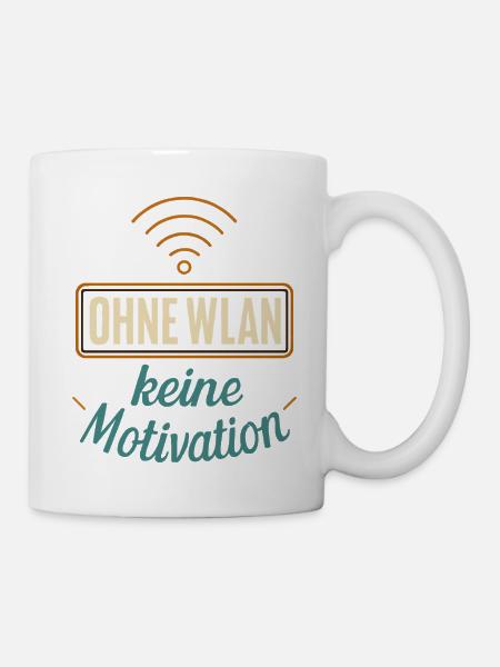 Ohne WLAN keine Motivation - Tasse - Weiß