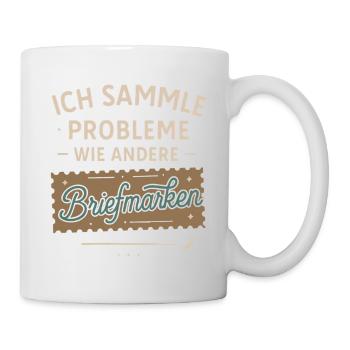 Ich sammle Probleme wie andere Briefmarken - Tasse - Weiß - Rechts