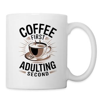 Kaffee Coffee First Adulting Second Büro Spruch - Tasse - Weiß - Rechts