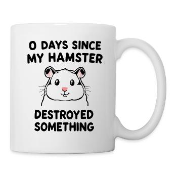 0 Days Since My Hamster Destroyed Something Fun - Tasse - Weiß - Rechts