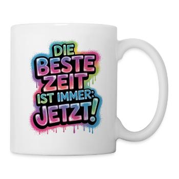 Die Beste Zeit Ist Immer Jetzt Leben Carpe Diem - Tasse - Weiß - Rechts