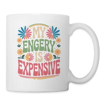 My Energy Is Expensive - Tasse - Weiß - Rechts