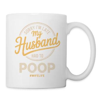 Désolé, je suis en retard, mon mari a dû faire caca - Mug blanc - blanc - Droite