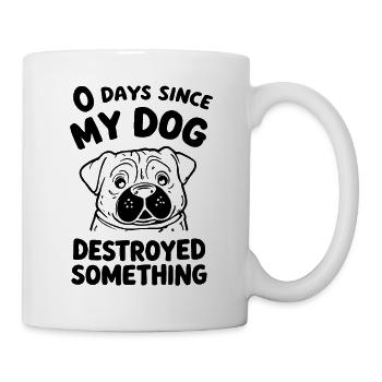 0 Days Since My Dog Destroyed Something Fun - Tasse - Weiß - Rechts