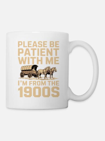 Ich bin aus den 1900ern - Tasse - Weiß
