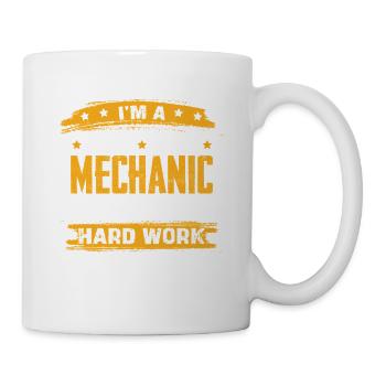 Im A Mechanic I Dont Mind Hard Work - Tasse - Weiß - Rechts