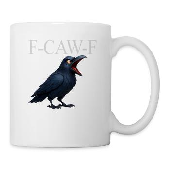 F-Caw-F Krähe Lustige Krähe FCAWF F Caw F - Tasse - Weiß - Rechts