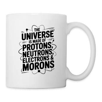 The Universe is Made of Morons - Mug - white - Right