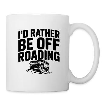 I’d Rather be Off Roading - Mug - white - Right