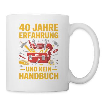 40 Jahre Erfahrung – Kein Handbuch - Tasse - Weiß - Rechts