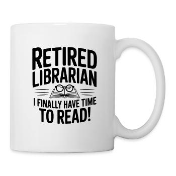 Retired Librarian I Finally Have Time To Read! - Mug - white - Right