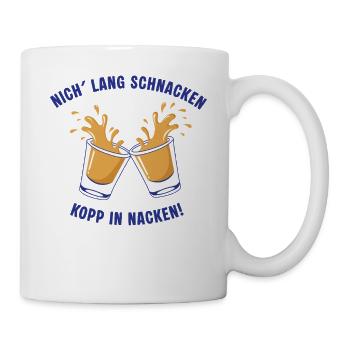 Nordischer Trinkspruch: Nich lang schnacken... - Tasse - Weiß - Rechts