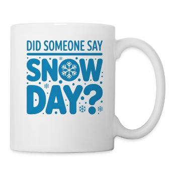 Schneetag Spruch Snow Day - Tasse - Weiß - Rechts