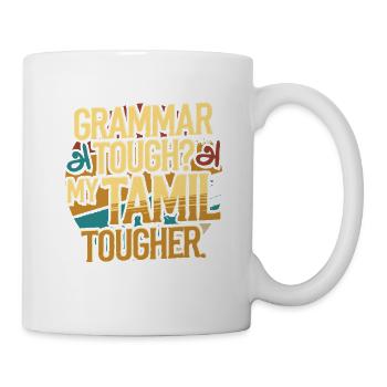 Tamilisch Sri Lanka Grammar Tough? - Tasse - Weiß - Rechts