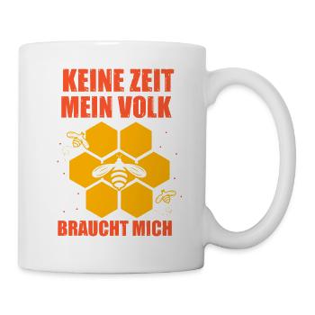 Keine Zeit mein Volk braucht mich Biene Imker - Tasse - Weiß - Rechts