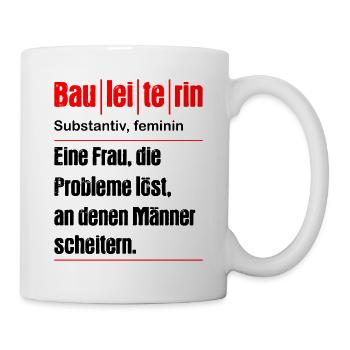 Bauleiterin Bauleitung Bauaufsicht Baustelle - Tasse - Weiß - Rechts
