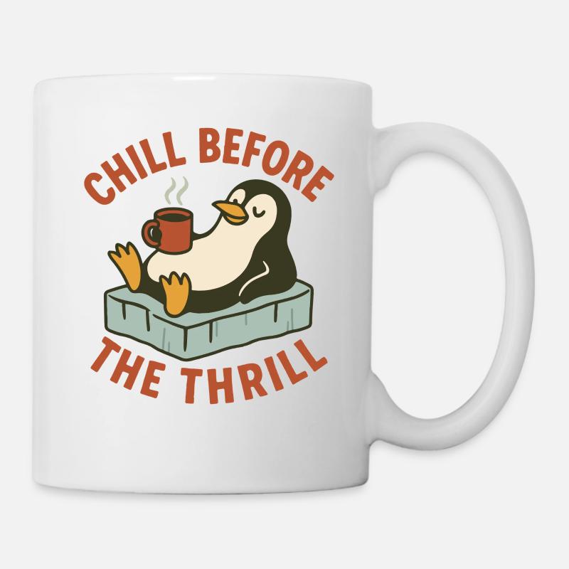 Chill Before the Thrill Pingouin Humour Vacances Fun - Mug blanc - blanc