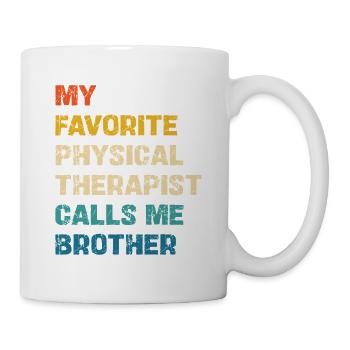 Favorite physiotherapist calls me brother - Mug - white - Right