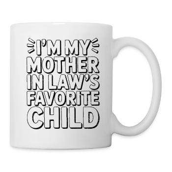 Ich bin das Lieblingskind meiner Schwiegermutter - Tasse - Weiß - Rechts