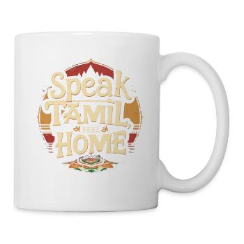 Speak Tamil Feel Home Tamilisch Sri Lanka - Tasse - Weiß - Rechts
