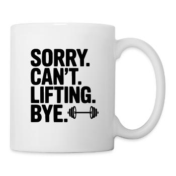 Sorry. Can’t. Lifting. Bye. - Mug - white - Right