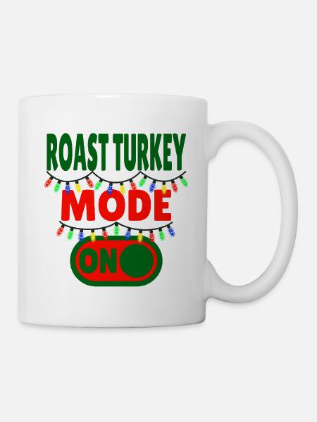 Roast Turkey Mode ON - Tasse - Weiß